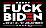 Fuck Biden and fuck you for voting for him flag
