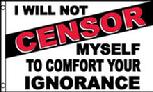 I will Not Self Censor For Your Ignorance flag