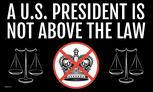 A US PRESIDENT IS NOT ABOVE THE LAW FLAG