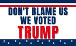 Don't Blame Us We Voted Trump flag