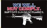 We Will Not Comply Support Gun Sanctuaries flag