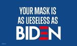 Your mask as useless as Biden flag