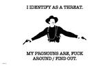 I Identify as a threat Fuck Around Find Out flag