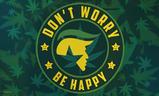 Dont Worry Be Happy Pot Trump flag