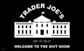 Trader Joes Welcome to the shit show flag